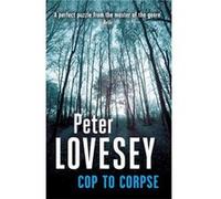Cop To Corpse: 12 (Peter Diamond Mystery) Lovesey, Peter (Auteur)
