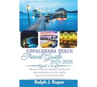 Copacabana Beach Travel Guide 2025-2026: Discover the Sun, Samba, and Soul of Rio’s Iconic Beach with Joyful Itineraries and Insider Tips