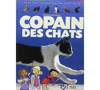 Copain des chats: Pour tout savoir sur ton petit félin