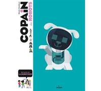 Copain des robots Natacha Scheidhauer (Auteur), Aurélie Verdon (Illustration), Benjamin Flouw (Illustration)