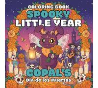 Copal's Día de los Muertos: A Spooky-Cute Coloring Book for Teens and Adults: 40 Cozy-Spooky Illustrations for Relaxation, Stress Relief & Day of the Dead Celebration