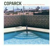 Coparck – Birds, Happiness And Still Not Worried – 1er album