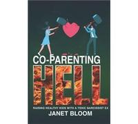 CoParenting Hell Raising Healthy Kids with a Toxic Narcissist Ex - Janet Bloom - Amazon Digital Services LLC KDP - Livre en Anglais Janet BloomJanet Bloom (Auteur)