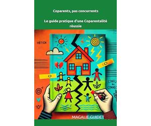 Coparents, pas concurrents: Le guide pratique pour rester une équipe parentale après la séparation