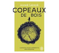 Copeaux de bois: Carnets d'une apprentie bûcheronne