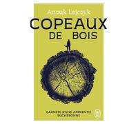 Copeaux de bois Carnets d'une apprentie bûcheronne - Anouk Lejczyk - J'ai Lu - Poche - Roman
