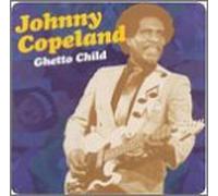 Copeland, Johnny - Ghetto Child