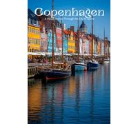 Copenhagen: A Visual Journey Through the City of Spires: A Stunning Photography Collection Exploring Historic Canals, Royal Palaces, and the Modern Design of Denmark's Capital