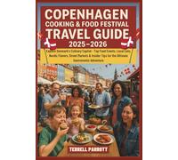 COPENHAGEN COOKING & FOOD FESTIVAL Travel Guide 2025-2026: Explore Denmark’s Culinary Capital - Top Food Events, Local Eats, Nordic Flavors, Street ... Tips for the Ultimate Gastronomic Adventure
