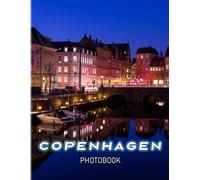 Copenhagen, Denmark Photography Book: Photo Album About Denmark City Of Copenhagen Know As The Home Of Hygge And Happiness With 40+ Pages