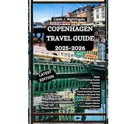 COPENHAGEN TRAVEL GUIDE 2025-2026: Enjoy Cycling, Harbour tours, Danish Cuisine, Live Music, Ballet Performance, Visit Beaches, Museums, Galleries, Food Markets, Zoos, Bars & More