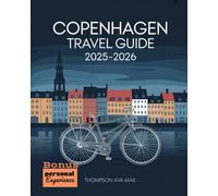 Copenhagen Travel Guide 2025-2026: Experience design history and hygge in the world’s greenest capital with a modern guide to architecture culture cuisine and conscious living