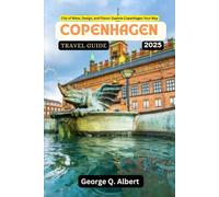 Copenhagen Travel Guide 2025: City of Bikes, Design, and Flavor: Explore Copenhagen Your Way