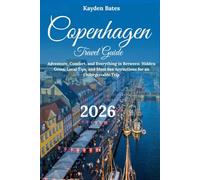 Copenhagen Travel Guide 2026: Adventure, Comfort, and Everything in Between: Hidden Gems Local Tips, and Must-See Attractions for an Unforgettable Trip