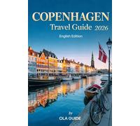 COPENHAGEN Travel Guide 2026: Explore the Heart of Denmark with Insider Tips, Must-See Attractions, Local Secrets & Smart Travel Itineraries