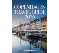COPENHAGEN TRAVEL GUIDE 2026: Insider Tips, Smart Itineraries, Local Culture, Sustainable Living & Essential Planning Advice for Exploring Denmark’s Capital Like a Local