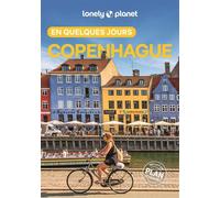 Lonely Planet – Guide Copenhague : En quelques jours 2026-2027 – Courts séjours, adresses tendances