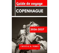 COPENHAGUE Guide de voyage 2026-2027: Découvrez des sites historiques, des itinéraires de voyage et des aventures en plein air. Explorez des villes ... Roskilde et bien d'autres comme un pro