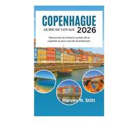 COPENHAGUE GUIDE DE VOYAGE 2026: Découvrez les trésors cachés de la capitale la plus cool de Scandinavie