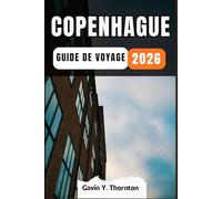 COPENHAGUE GUIDE DE VOYAGE: Découvrez les merveilles uniques de cette destination, avec des conseils locaux détaillés et des aperçus culturels pour une expérience de voyage inoubliable.