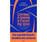 Copernic et Newton n'étaient pas seuls Ce que la science moderne doit aux sociétés non européennes - James Poskett - Seuil - broché - Etude