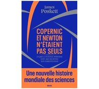 Copernic Et Newton N'étaient Pas Seuls - Une Nouvelle Histoire Mondiale Des Sciences