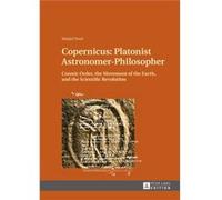 Copernicus: Platonist Astronomer-Philosopher: Cosmic Order, The Movement Of The Earth, And The Scientific Revolution (Hardcover) Matjaz Vesel, (Auteur)