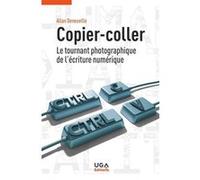 Copier-coller : le tournant photographique de l'écriture numérique Allan Deneuville (Auteur)