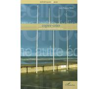 Copier-créer Essais sur la reproductibilité dans l'art - Jean-François Robic - L'harmattan - broché - Essai