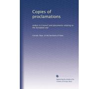 Copies of Proclamations, Orders in Council and documents relating to the European war (1915)