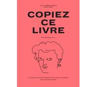 Copiez ce livre: Un manuel sur le droit d'auteur et les communs culturels, par et pour les artistes