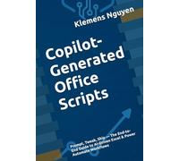 Copilot-Generated Office Scripts: Prompt, Tweak, Ship - The End-to-End Guide to AI-Driven Excel & Power Automate Workflows