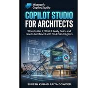 Copilot Studio for Architects: When to Use It, What It Really Costs, and How to Combine It with Pro-Code AI Agents