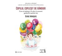 Copilul coplesit de ganduri - Serge Marquis
