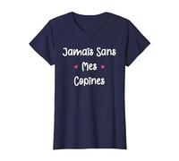 Copine Meilleures amies Fille jamais sans Mes copines T-Shirt, Femme, Bleu Marine, L