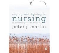 Coping and Thriving in Nursing by Martin & Peter University of Essex & UK Inconnu (Auteur)