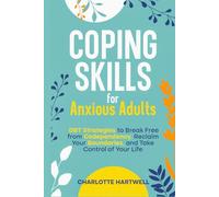 Coping Skills for Anxious Adults: DBT Strategies to Break Free from Codependency, Reclaim Your Boundaries, and Take Control of Your Life.