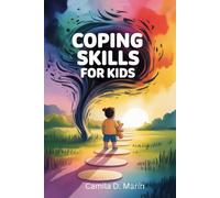 Coping Skills for Kids: Help Children Calm Anxiety, Tame Big Emotions, and Build Resilience Against Stress and Depression