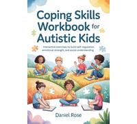 Coping Skills Workbook for Autistic Kids: Interactive exercises to build self-regulation, emotional strength, and social understanding