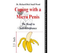 Coping with a Micro Penis: The Road to Self-Acceptance: A Heartwarming & Hilarious Guide to Loving Yourself | Funny Adult Gag Gift, Joke Book, and Prank Novelty Notebook for Everyone