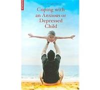 Coping With An Anxious Or Depressed Child
