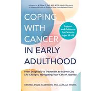 Coping with Cancer in Early Adulthood From Diagnosis to Treatment to Day-to-Day Life Changes, Navigating Your Cancer Journey - Ph.D. Cristina Pozo-Kaderman - Adams Media - ebook (ePub) - Livre