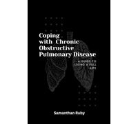 Coping with Chronic Obstructive Pulmonary disease: A Guide to Living a Full Life