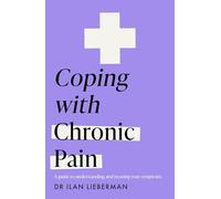 Coping With Chronic Pain (Headline Health Series): A Guide to Understanding and Treating Your Symptoms