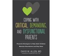 Coping with Critical Demanding and Dysfunctional Parents by Susan Heitler Inconnu (Auteur)