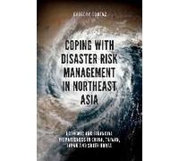 Coping with Disaster Risk Management in Northeast Asia by Coutaz & Gregory Chinese Culture University & Taiwan Coutaz Gregory Chinese Culture University Taiwan (Auteur)