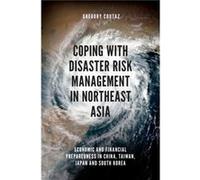 Coping with Disaster Risk Management in Northeast Asia by Coutaz & Gregory Chinese Culture University & Taiwan Coutaz Gregory Chinese Culture University Taiwan (Auteur)