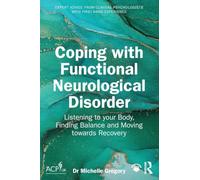Coping With Functional Neurological Disorder: Listening to Your Body, Finding Balance and Moving Towards Recovery