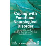 Coping with Functional Neurological Disorder Listening to your Body, Finding Balance and Moving towards Recovery - Michelle Gregory - Routledge - ebook (ePub) - Livre