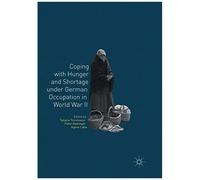 Coping With Hunger And Shortage Under German Occupation In World War Ii